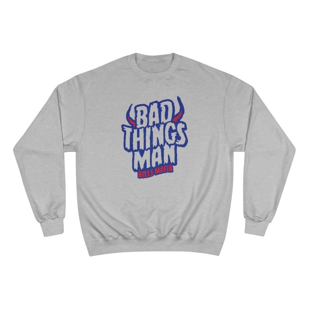 "Bad Things Man" Champion® Sweatshirt
