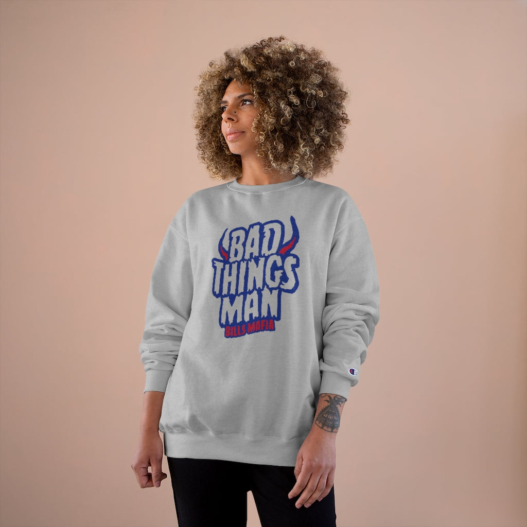 "Bad Things Man" Champion® Sweatshirt